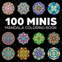 100 Mini Mandalas: A Mandala Coloring Book for Adults and Kids with Easy, Cute, and Tiny Designs for Stress Relief and Relaxation