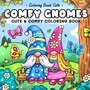 Comfy Gnomes Kleurboek - Kabouter Kleurplaten - Hygge Kleurboek - Knusse Kabouters - Schattige Gnome Illustraties - Relax Kleurboek - 32 Kleurplaten -Ê21,5 x 21,5 cm - Incl. 1 Alcoholmarker