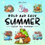 Kleuren Op NummerÊKleurboek Zomer - Bold And Easy Summer Coloring - Kleurboek Volwassenen En TienersÊ- Eenvoudige Illustraties - 21,5 x 21,5 cm - 50 Pagina's - Incl. 1 Alcoholmarker